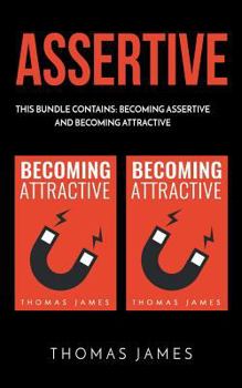 Paperback Assertive: 2 Manuscripts: Becoming Assertive and Becoming Attractive Book