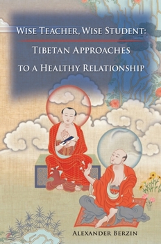 Paperback Wise Teacher Wise Student: Tibetan Approaches To A Healthy Relationship Book