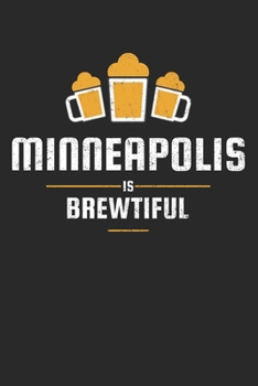 Paperback Minneapolis Is Brewtiful: Craft Beer Karo Notebook for a Craft Brewer and Barley and Hops Gourmet - Record Details about Brewing, Tasting, Drink Book