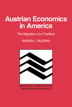 Austrian Economics in America: The Migration of a Tradition - Book  of the Historical Perspectives on Modern Economics