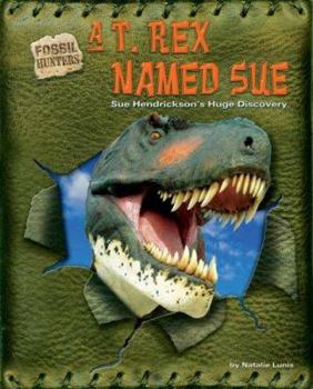 Library Binding A T. Rex Named Sue: Sue Hendrickson's Huge Discovery Book