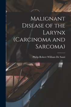 Paperback Malignant Disease of the Larynx (carcinoma and Sarcoma) Book