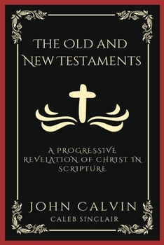 Paperback The Old and New Testaments: A Progressive Revelation of Christ in Scripture (Grapevine Press) Book