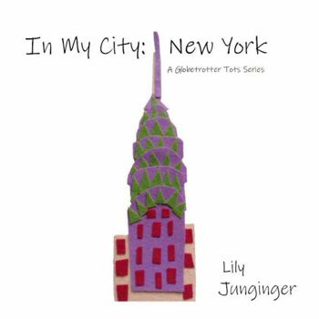 Paperback In My City - New York: A Globetrotter Tots Series (In My City - A Globetrotter Kids Series) Book