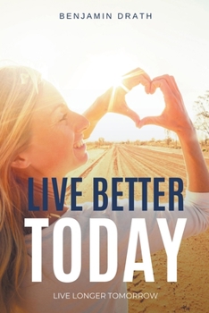 Paperback Live Better Today: Live Longer Tomorrow Book