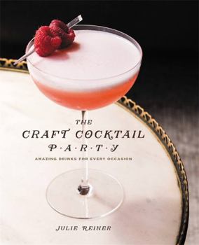 Hardcover The Craft Cocktail Party: Delicious Drinks for Every Occasion Book
