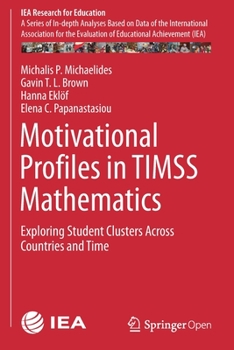 Paperback Motivational Profiles in Timss Mathematics: Exploring Student Clusters Across Countries and Time Book