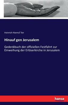 Paperback Hinauf gen Jerusalem: Gedenkbuch der offiziellen Festfahrt zur Einweihung der Erlöserkirche in Jerusalem [German] Book