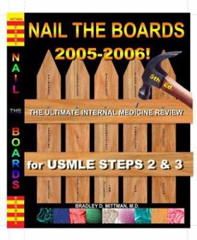 Paperback NAIL THE BOARDS 2005-2006! The Ultimate Internal Medicine Review for USMLE Steps 2 & 3 Book
