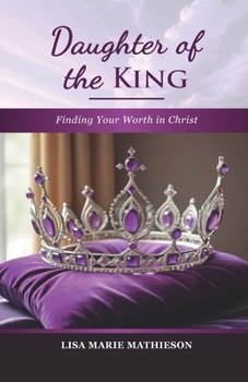 Paperback Daughter of the King: Finding Your Worth in Christ Book