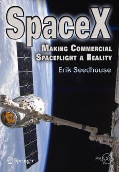 Paperback Spacex: Making Commercial Spaceflight a Reality Book