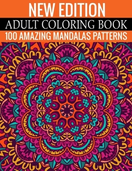 Paperback New Edition Adult Coloring Book 100 Amazing Mandalas Patterns: And Adult Coloring Book
