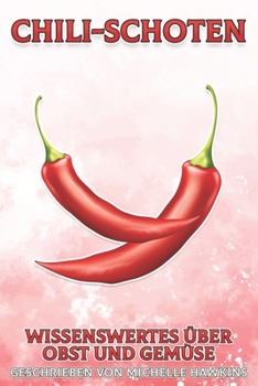 Paperback Chili-Schoten: Wissenswertes über Obst und Gemüse #12 [German] Book