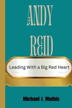 Paperback Andy Reid: Leading with a Big Red Heart Book