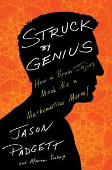 Hardcover Struck by Genius: How a Brain Injury Made Me a Mathematical Marvel Book