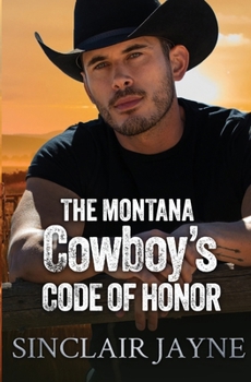 The Montana Cowboy’s Code of Honor: A Rugged Cowboy, Instant Family, and a Second Chance at Love (Cowboys of Honor)