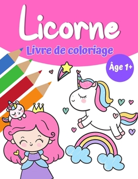 Paperback Livre de coloriage magique Licorne pour filles 1+: Livre de coloriage de licorne avec de jolies licornes et arcs-en-ciel, une princesse et de jolis b? [French] Book