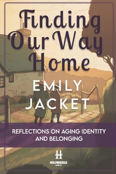 Paperback Finding Our Way Home: Reflections on Aging, Identity, and Belonging Book