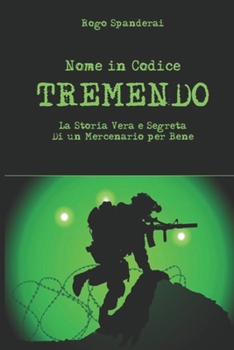 Paperback Nome in codice TREMENDO: La storia vera e segreta di un mercenario per bene [Italian] Book