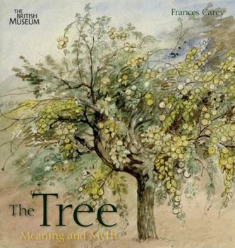 Hardcover The Tree: Meaning and Myth. Frances Carey Book