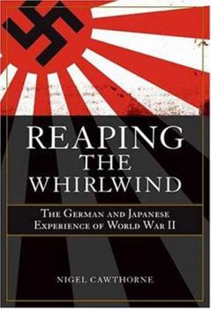 Paperback Reaping the Whirlwind: The German and Japanese Experience of World War II Book