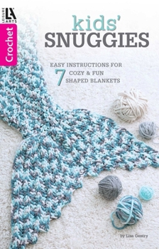 Paperback Kids Snuggies: Easy Instructions For Cozy & Fun Shaped Blankets (Crochet) Book