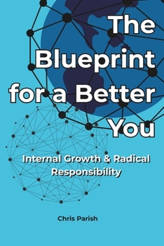 Paperback The Blueprint for a Better You: Internal Growth & Radical Responsibility Book