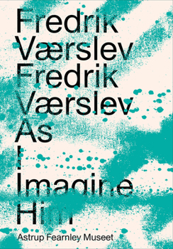 Paperback Fredrik Værslev: Fredrik Værslev as I Imagine Him Book
