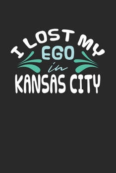 I lost my ego in Kansas City: 6x9 | notebook | dot grid | city of birth