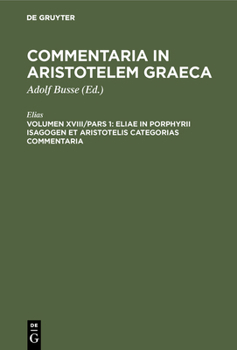 Hardcover Eliae in Porphyrii Isagogen et Aristotelis Categorias commentaria [Greek, Ancient (To 1453)] Book