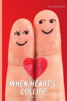 Paperback When Hearts Collide: (Romance) Book