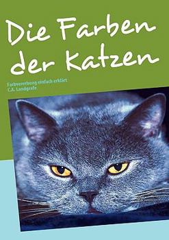 Paperback Die Farben der Katzen: Farbvererbung einfach erklärt [German] Book