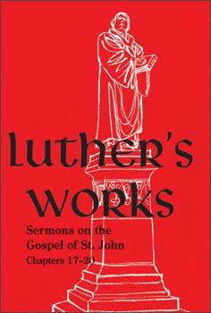 Hardcover Luther's Works, Volume 69 (Sermons on the Gospel of John 17-20) Book