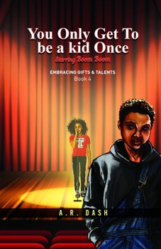 Paperback You Only Get To Be A Kid Once: Embracing Gifts And Talents Book