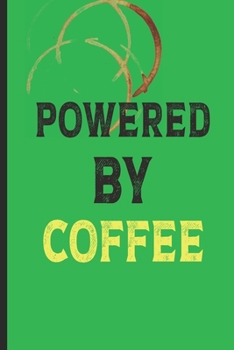 Powered By Coffee: Coffee Gifts For Coffee Lovers : Fun Notebook / Journal with  Lined Pages