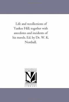 Life and Recollections of Yankee Hill