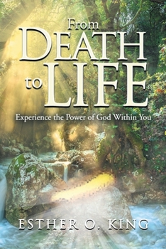 Paperback From Death to Life: Experience the Power of God Within You Book