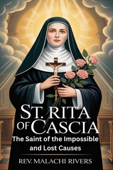 ST. RITA OF CASCIA: The Saint of the Impossible and Lost Causes