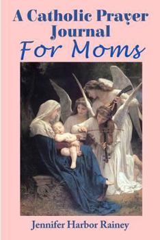 Paperback A Catholic Prayer Journal for Moms Book