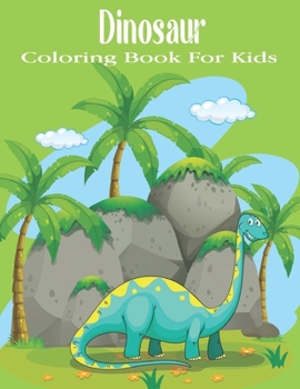 Dinosaur Coloring Book For Kids: Coloring Book With Dinosaur Illustrations for Relaxation and Stress Relief.