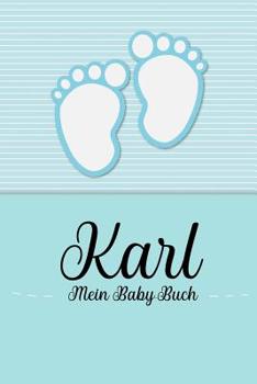 Paperback Karl - Mein Baby-Buch: Personalisiertes Baby Buch für Karl, als Geschenk, Tagebuch und Album, für Text, Bilder, Zeichnungen, Photos, ... [German] Book