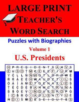 Paperback LARGE PRINT - Teacher's Word Search, Volume 1: U.S. Presidents: Volume 1: U.S. Presidents [Large Print] Book