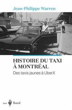Paperback Histoire du taxi à Montréal: Des taxis jaunes à UberX [French] Book
