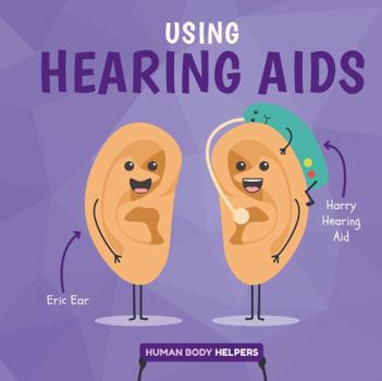 Hardcover Using Hearing Aides (Human Body Helpers) Book
