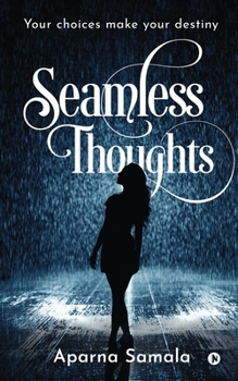 Paperback Seamless Thoughts: Your choices make your destiny Book