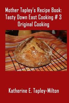 Mother Tapley’s Recipe Book: Original Cooking
