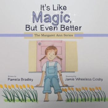 Paperback It's Like Magic, But Even Better: The Margaret Ann Series Book