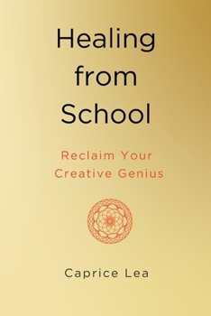 Paperback Healing from School: Reclaim Your Creative Genius Book