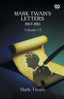 Paperback Mark Twain's Letters 1907-1910: Volume VI Book