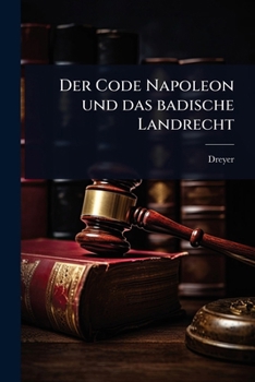 Paperback Der Code Napoleon und das badische Landrecht [German] Book